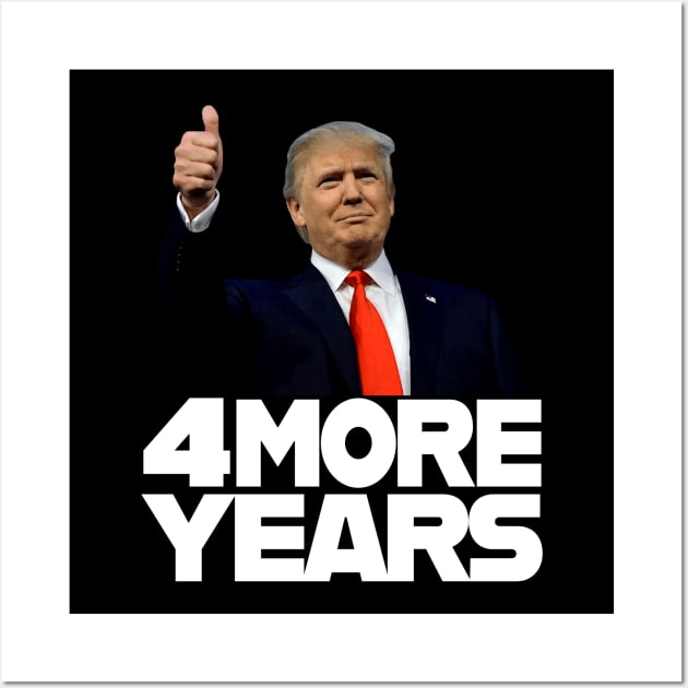 4 More Years Trump 2020 Wall Art by CultTees
